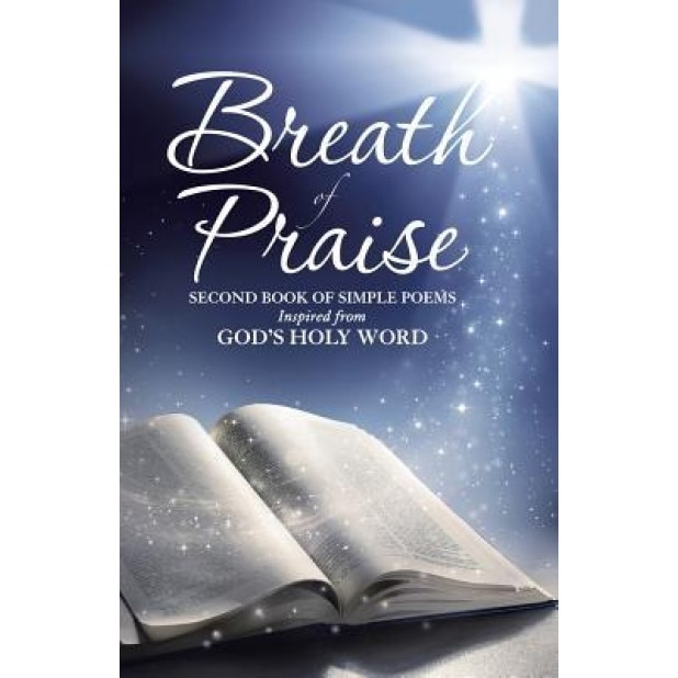 Breath of Praise: Second Book of Simple Poems Inspired from God's Holy Word, Henry L. Lyon (Author)