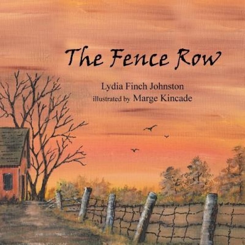 The Fence Row, Lydia Finch Johnston (Author)