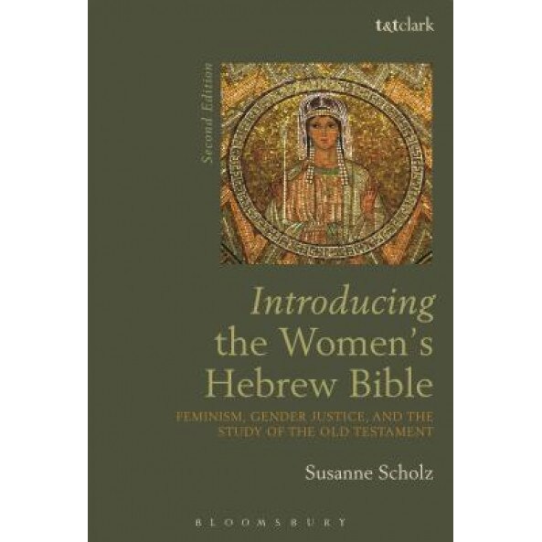 Introducing the Women's Hebrew Bible: Feminism, Gender Justice, and the Study of the Old Testament, Susanne Scholz (Author)