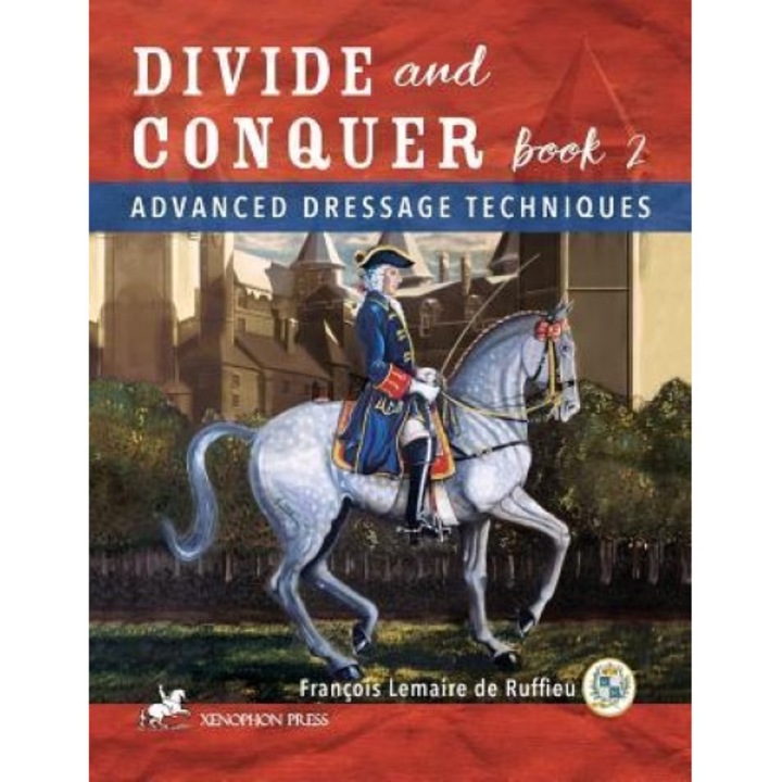 Divide and Conquer Book 2: Advanced Dressage Techniques, Francois Lemaire De Ruffieu (Author)