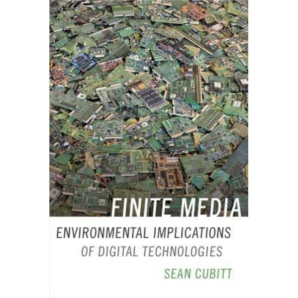 Finite Media: Environmental Implications of Digital Technology, Sean Cubitt (Author)