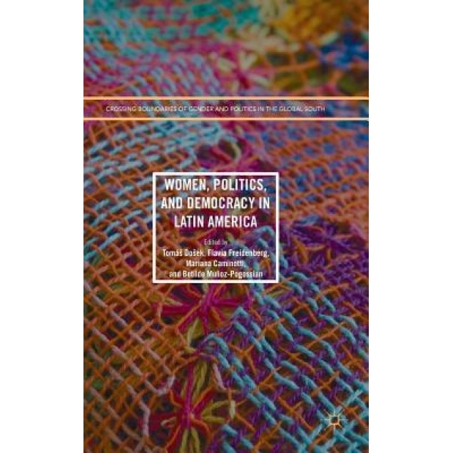 Women, Politics, and Democracy in Latin America, Flavia Freidenberg (Editor)