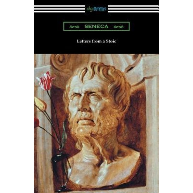 Letters from a Stoic (Translated with an Introduction and Notes by Richard M. Gummere), Seneca (Author)