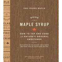 the crown maple guide to maple syrup how to tap and cook with natures original sweetener robb turner author imagen 3_0_
0