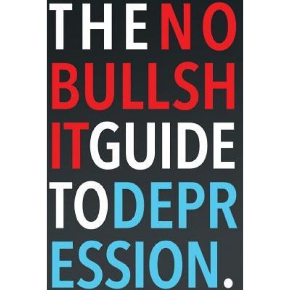 The No-Bullshit Guide to Depression, Steven Skoczen (Author)