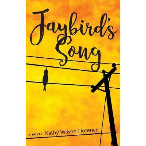 Jaybird's Song, Kathy Wilson Florence (Author)