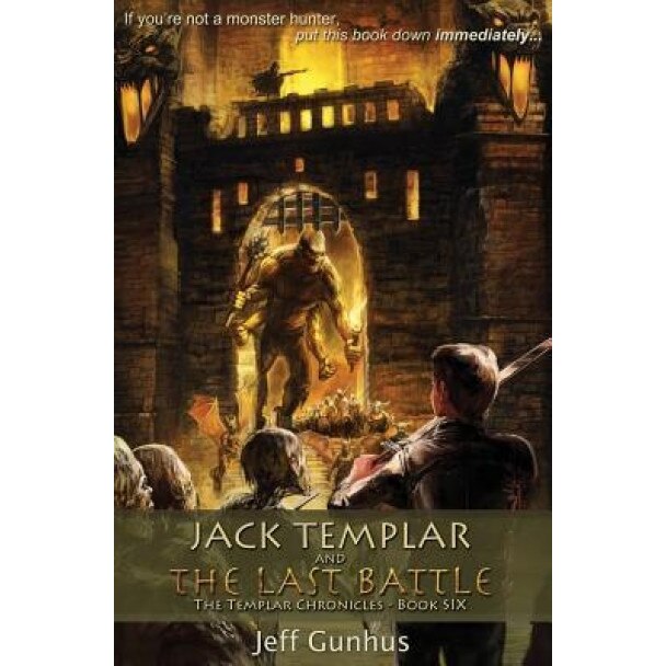 Jack Templar and the Last Battle, Jeff Gunhus (Author)