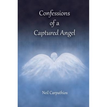 Confessions of a Captured Angel, Neil Carpathios (Author) Confessions of a Captured Angel, Neil Carpathios (Author)