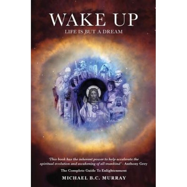 Wake Up: Life Is But a Dream, MR Michael B. C. Murray (Author)
