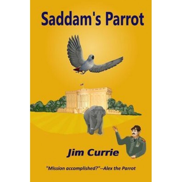 Saddam's Parrot, Jim Currie (Author)