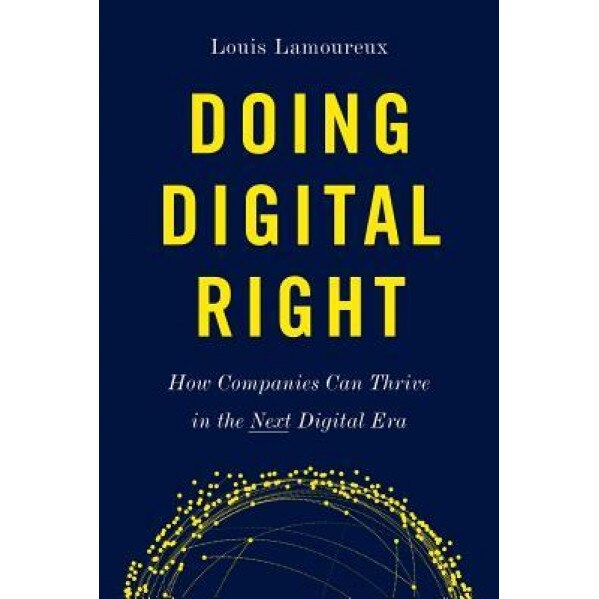 Doing Digital Right - Louis Lamoureux (Author)