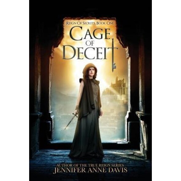 Cage of Deceit: Reign of Secrets, Book 1, Jennifer Anne Davis (Author)