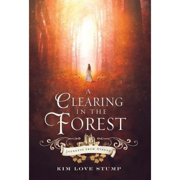 A Clearing in the Forest, Kim Love Stump (Author)