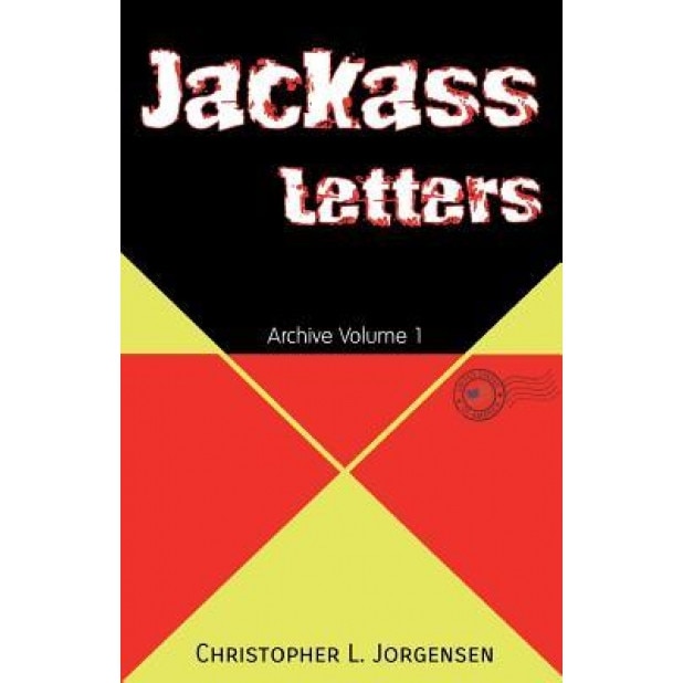 Jackass Letters: Archive Volume 1, Christopher L. Jorgensen (Author)