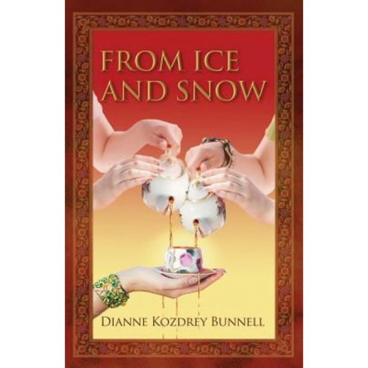 From Ice and Snow, Dianne Kozdrey Bunnell (Author)