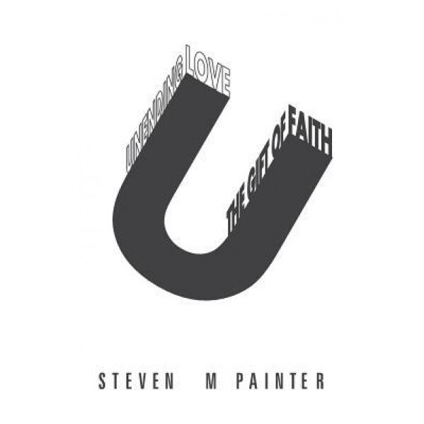 Unending Love: The Gift of Faith, Steven M. Painter (Author)