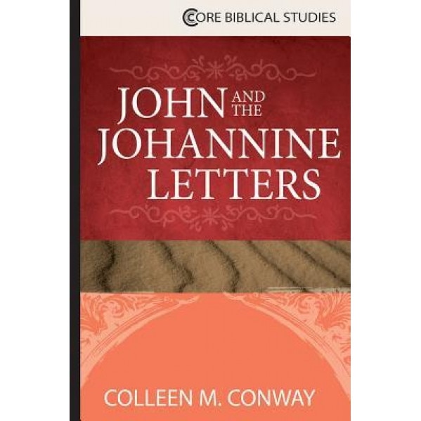 John and the Johannine Letters, Colleen M. Conway (Author)