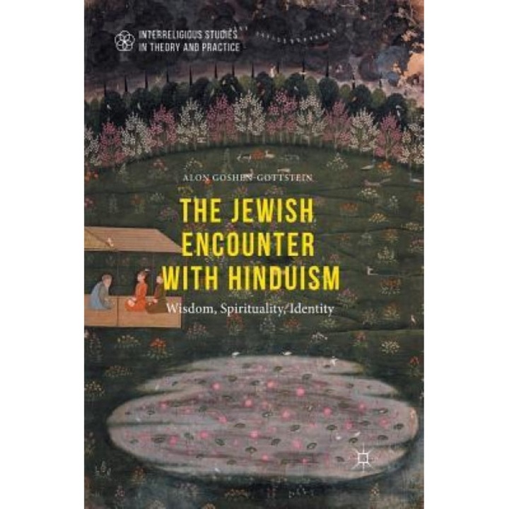 The Jewish Encounter with Hinduism: History, Spirituality, Identity, Alon Goshen-Gottstein (Author)