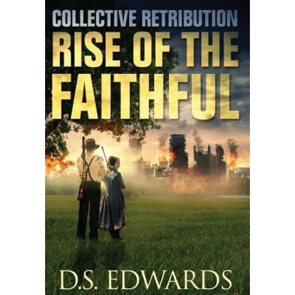Rise of the Faithful: Collective Retribution, D. S. Edwards (Author)