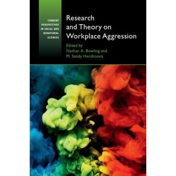 Research and Theory on Workplace Aggression - Nathan A. Bowling (Editor)