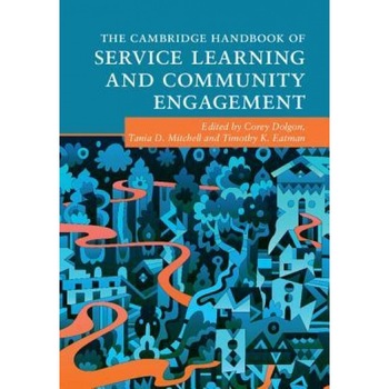 The Cambridge Handbook of Service Learning and Community Engagement, Corey Dolgon (Editor) The Cambridge Handbook of Service Learning and Community Engagement, Corey Dolgon (Editor)