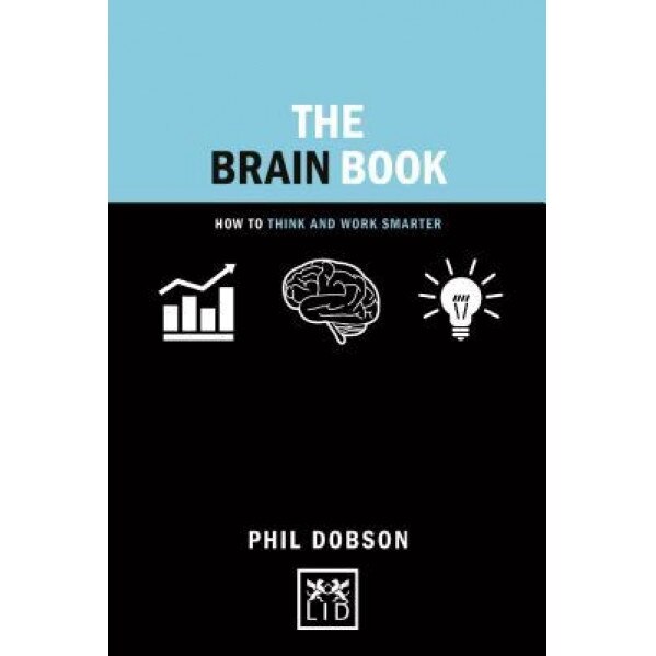 The Brain Book: How to Think and Work Smarter - Phil Dobson (Author)