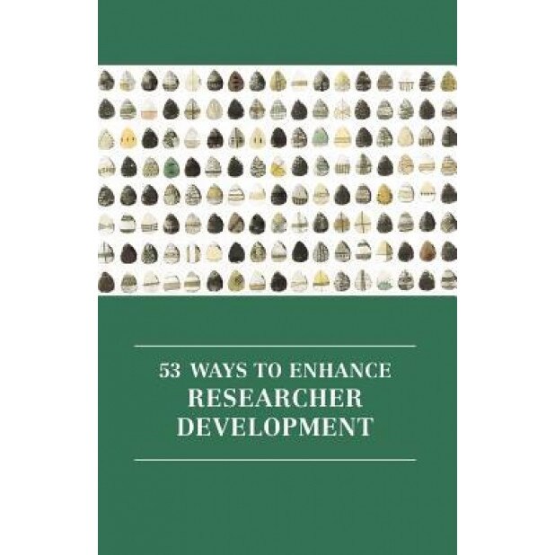 53 Ways to Enhance Researcher Development, Robert Daley (Editor)