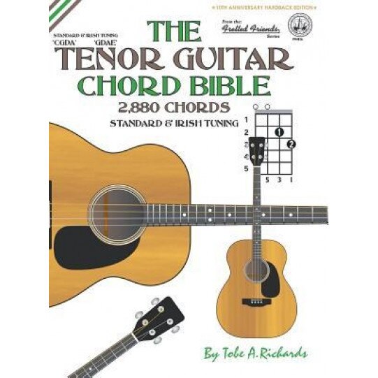 The Tenor Guitar Chord Bible: Standard and Irish Tuning 2,880 Chords, Tobe a. Richards (Author)