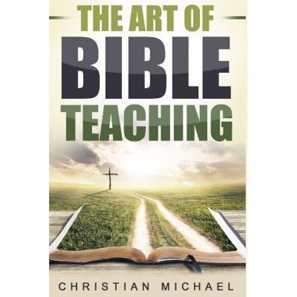The Art of Bible Teaching, Christian Michael (Author)