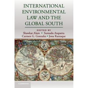 International Environmental Law and the Global South, Shawkat Alam (Editor) International Environmental Law and the Global South, Shawkat Alam (Editor)