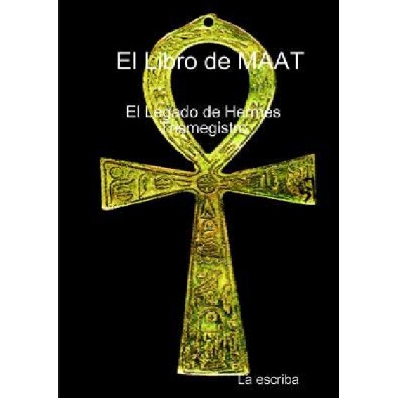 El Libro de Maat- El Legado de Hermes Trimegistro, La Escriba (Author)