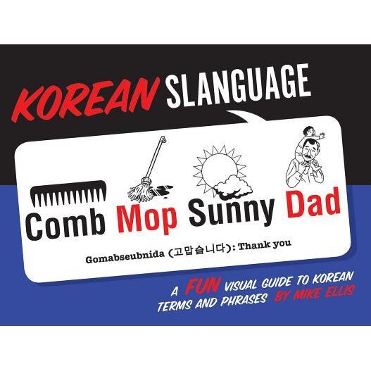 Korean Slanguage: A Fun Visual Guide to Korean Terms and Phrases, Mike Ellis (Author)
