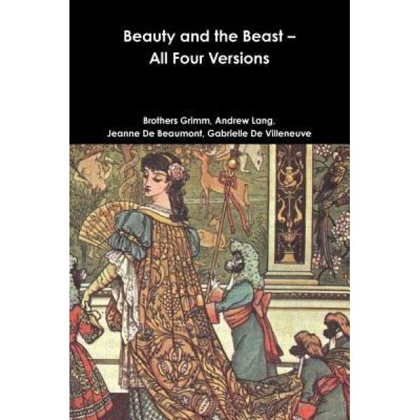 Beauty and the Beast - All Four Versions, Brothers Grimm (Author)