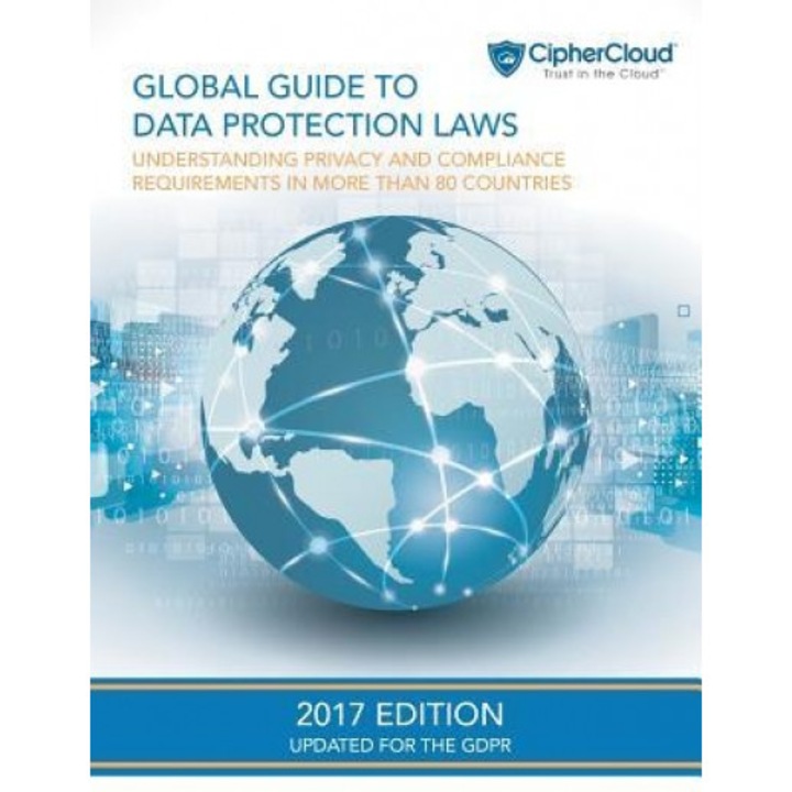Global Guide to Data Protection Laws: Understanding Privacy & Compliance Requirements in More Than 80 Countries, William Leichter (Author)