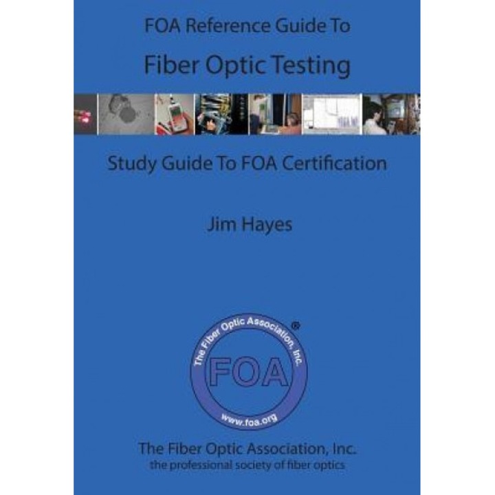 The Foa Reference Guide to Fiber Optic Testing, James Hayes (Author)
