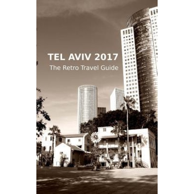 Tel Aviv 2017: The Retro Travel Guide, Claudia Stein (Author)