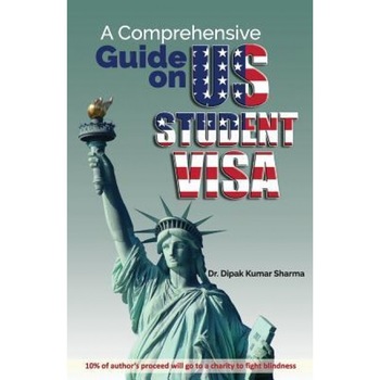 A Comprehensive Guide on Us Student Visa, Dr Dipak Kumar Sharma (Author) A Comprehensive Guide on Us Student Visa, Dr Dipak Kumar Sharma (Author)