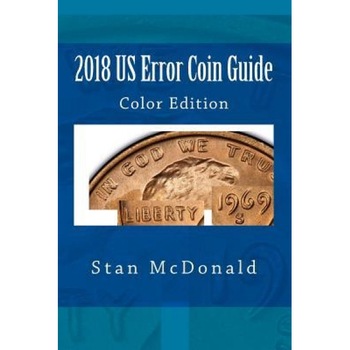 2018 Us Error Coin Guide: Color Edition, Stan McDonald (Author) 2018 Us Error Coin Guide: Color Edition, Stan McDonald (Author)
