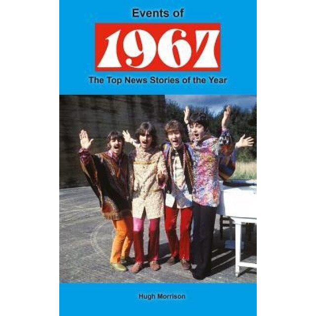 Events of 1967: The Top News Stories of the Year, Hugh Morrison (Author)