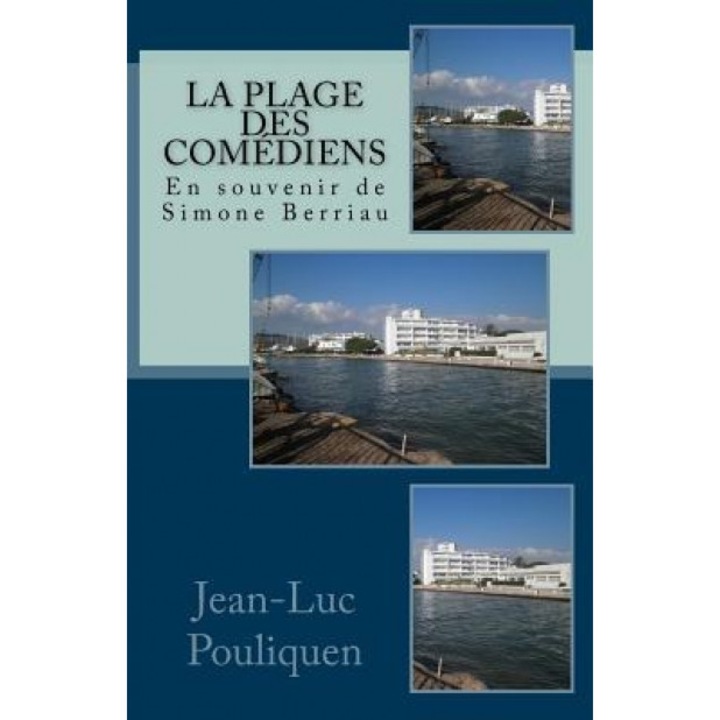 La Plage Des Comediens - En Souvenir de Simone Berriau, Jean-Luc Pouliquen (Author)
