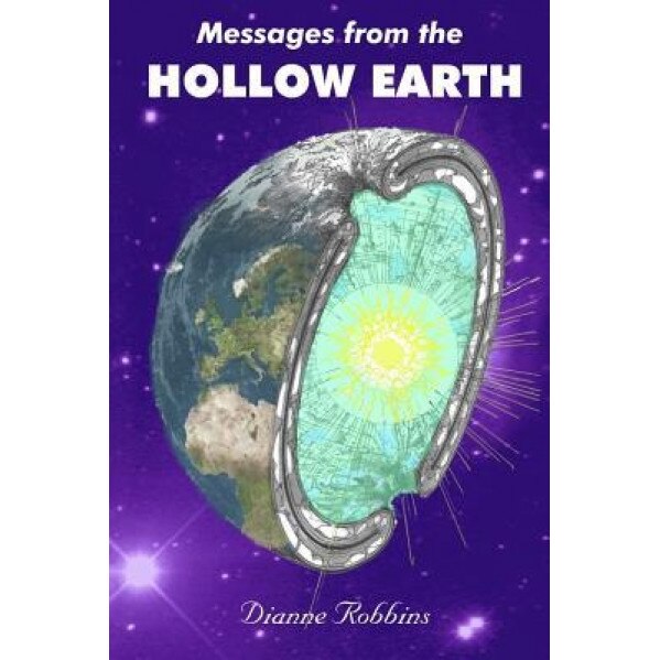 Messages from the Hollow Earth - Dianne Robbins (Author)
