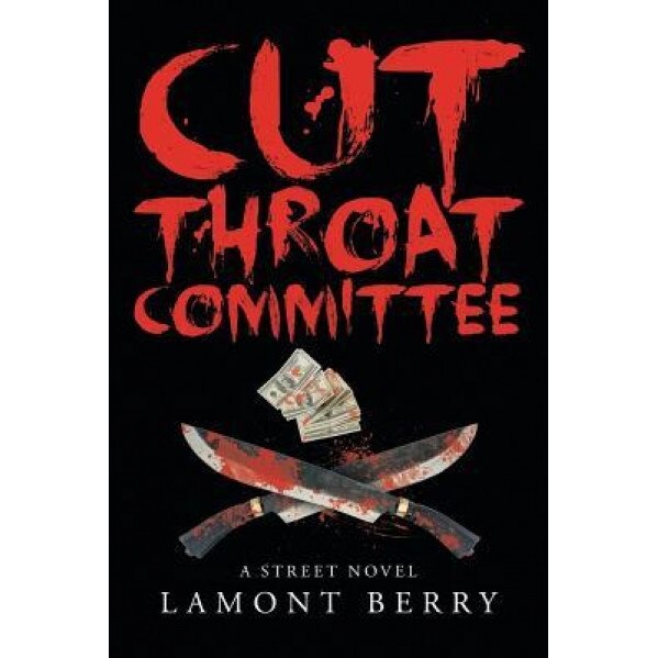 Cut Throat Commitee: A Street Novel, Lamont Berry (Author)