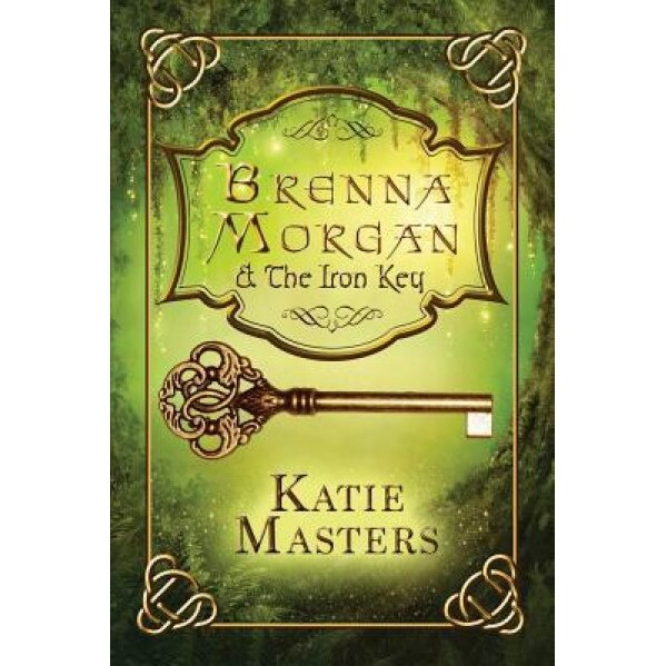 Brenna Morgan and the Iron Key, Katie Masters (Author)