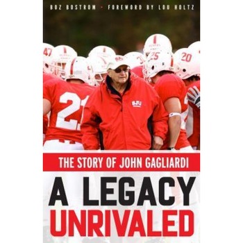 A Legacy Unrivaled: The Story of John Gagliardi, Boz Bostrom (Author) A Legacy Unrivaled: The Story of John Gagliardi, Boz Bostrom (Author)
