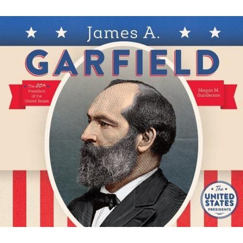 James A. Garfield, Megan M. Gunderson (Author)