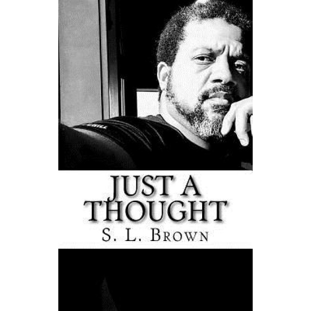 Just a Thought, S. L. Brown (Author)