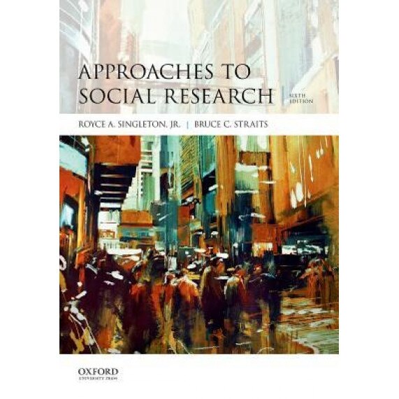 Approaches to Social Research, Royce A. Singleton (Author)