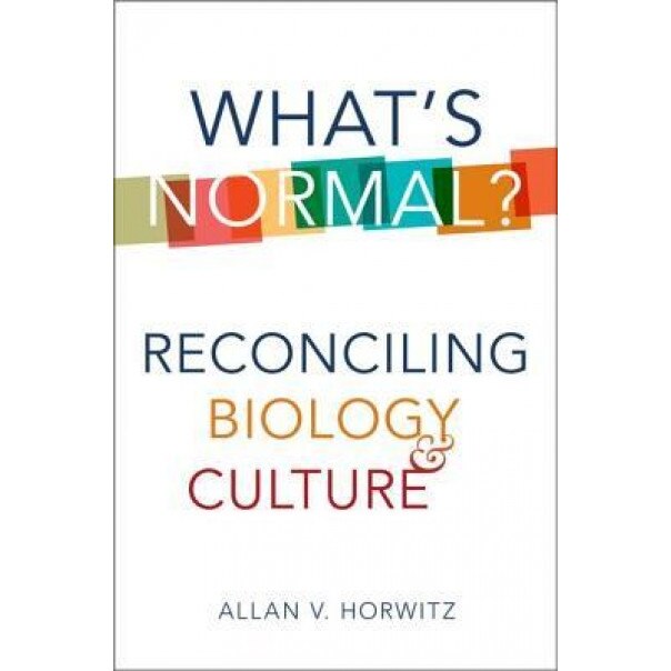 What's Normal?: Reconciling Biology and Culture - Allan V., Prof. Horwitz (Author)