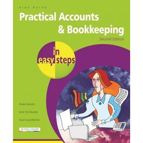 Practical Accounts & Bookkeeping in Easy Steps - Alex Byrne (Author)