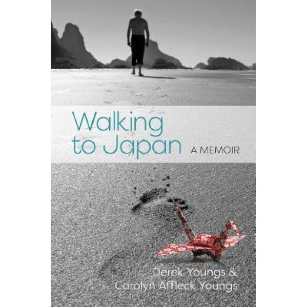 Walking to Japan: A Memoir, Carolyn Affleck Youngs (Author)